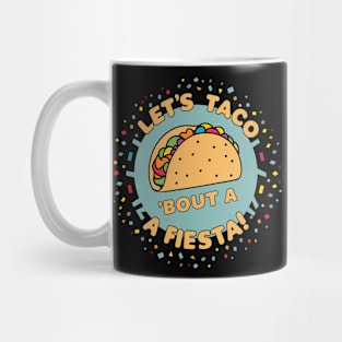 Let's Taco 'Bout A Fiesta!, Cinco de Mayo Design Mug